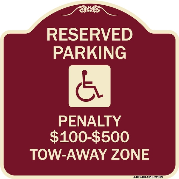 Reserved Parking Penalty $100 to $500 Tow-Away Zone withAluminum Sign, 18" x 18", BU-1818-22989